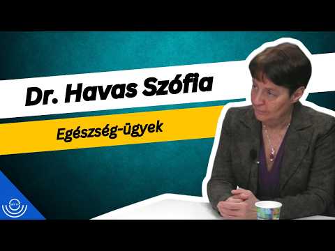 Pirkadat: Dr. Havas Szófia – Egészség-ügyek