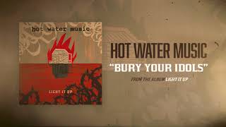 Hot Water Music - Bury Your Idols