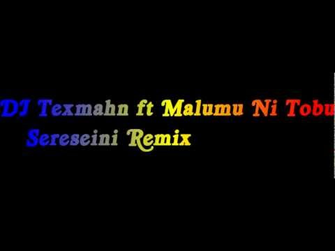 DJ Texmahn vs Malumu ni tobu - Sereseini Rmx