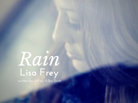 RAIN OFFICIAL MUSIC VIDEO - LISA FREY