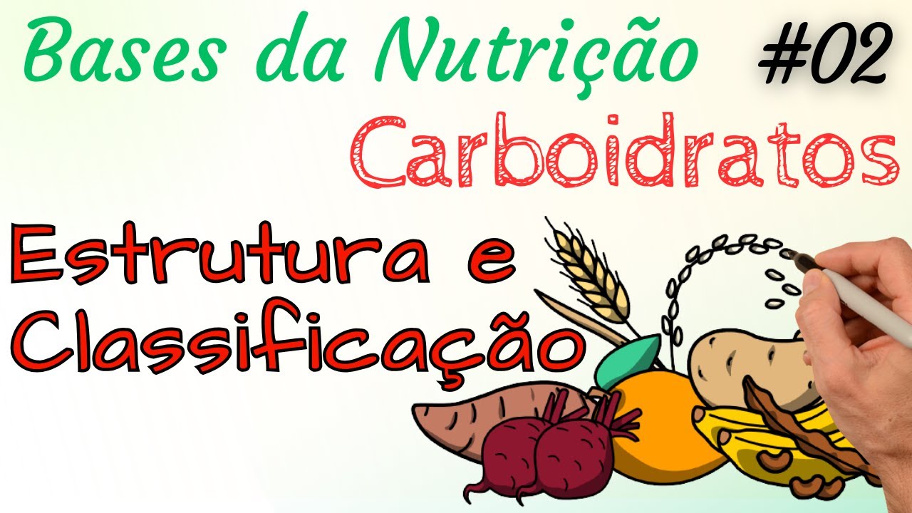 CARBOIDRATOS: Estrutura e Classificação - Bases da Nutrição 02