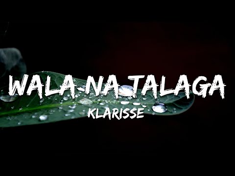Klarisse - Wala Na Talaga (Lyrics)