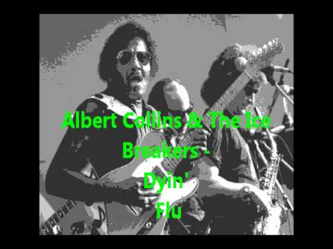 Albert Collins & The Ice Breakers - Dyin' Flu