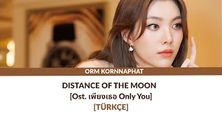 Download lagu [Türkçe] DISTANCE OF THE MOON - Orm Kornnaphat [Ost. เพียงเธอ Only You] mp3