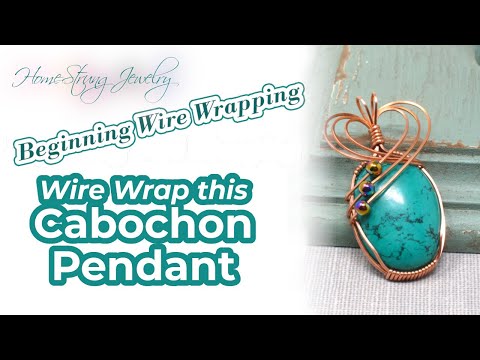 Wire Wrapping Tutorial: A Beginners Wire Wrapped Cabochon Pendant