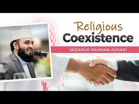 Religious Coexistence | Dr. Mizanur Rahman Azhari