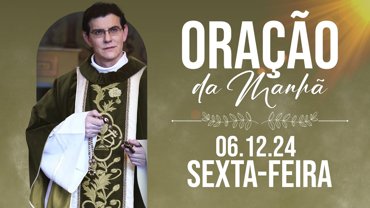 ORAÇÃO DA MANHÃ | 06/12/2024 |  @PadreManzottiOficial