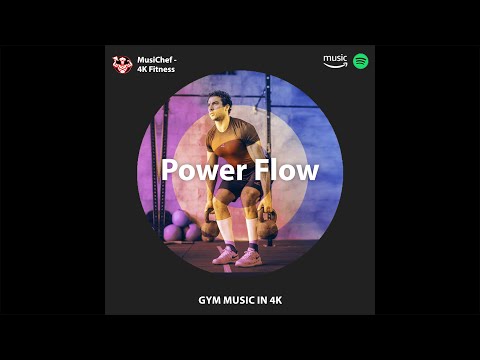 Power Flow  (Workout Music) by MusiChef - 4K Fitness