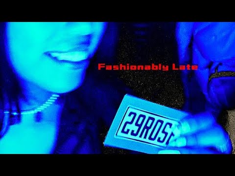 29Rose - Fashionably Late (Official Video)
