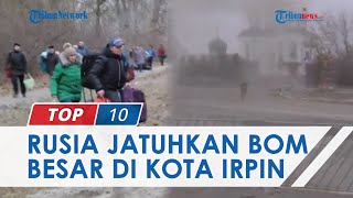 Kepanikan Warga Kota Irpin saat Dibom Rusia: Kami Berlari dan Ditembaki, Tak Ada Lagi Kemanusiaan