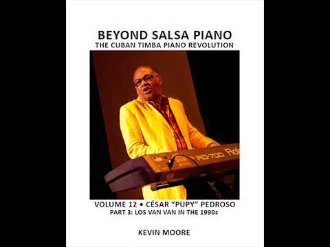 Beyond Salsa Piano Volume 12 - César "Pupy" Pedroso - Pt. 3 (Learn Los Van Van Piano Tumbaos)