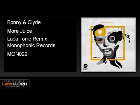 Bonny & Clyde - More Juice (Luca Torre Remix)
