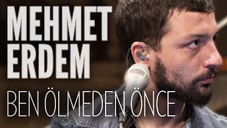 Mehmet Erdem - Ben Ölmeden Önce (JoyTurk Akustik)