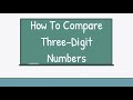 How To Compare 3-Digit Numbers - Grade 2 Mini Lesson