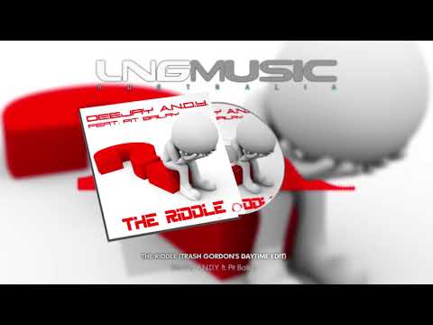 DeeJay A.N.D.Y. ft. Pit Bailay - The Riddle (Trash Gordon's Daytime Edit)