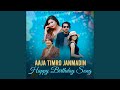 Aaja Timro Janmadin Happy Birthday Song