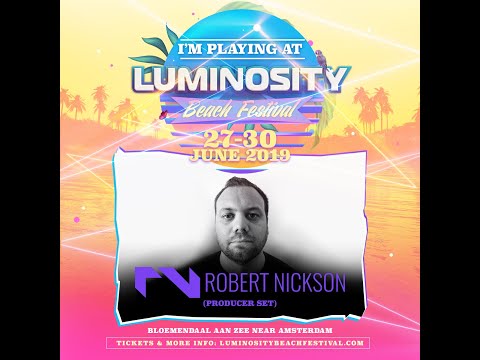 Robert Nickson (Producer Set) [FULL SET] @ Luminosity Beach Festival 29-06-2019