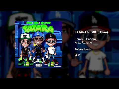 Lomiiel, Alex Rosario, Papera - TATARA (Remix) (Clean version 2)