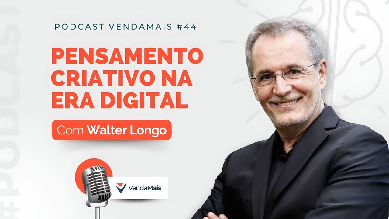 Pensamento criativo na era digital com Walter Longo - Podcast VendaMais #44