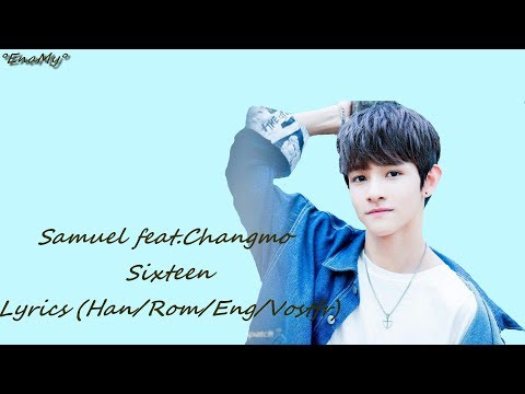 Samuel feat.Changmo - Sixteen Lyrics(Han/Rom/Eng/Vostfr)