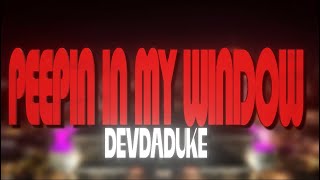 DEV DA DUKE - PEEPIN IN MY WINDOW (Official Music Video)