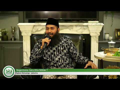 Bagaimana Cara Kita Ikhlas ? - Ustadz DR Syafiq Riza Basalamah MA