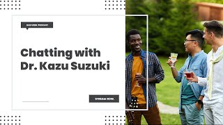 Chatting with Dr. Suzuki - Dad Verb Podcast - EP. 040