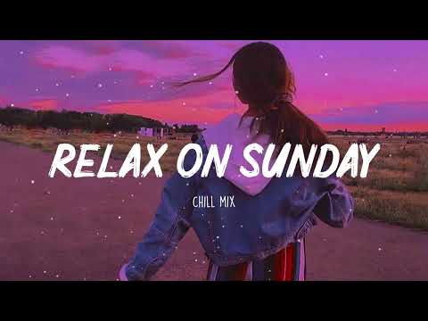 Relax On Sunday ~  Morning Vibes ~ Song to make you feel better mood