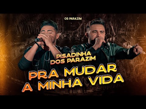 Os Parazim - Pra Mudar A Minha Vida (Pisadinha dos Parazim)