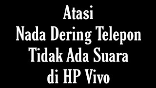 Download lagu Cara Atasi Nada Dering Telepon / Panggilan Masuk Tidak Berbunyi di HP Vivo mp3