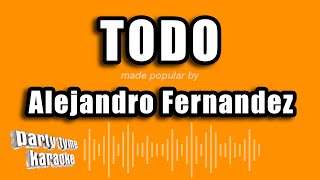 Alejandro Fernandez - Todo (Versión Karaoke)