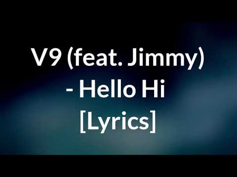 V9 (feat Jimmy) - Hello Hi [Lyrics]