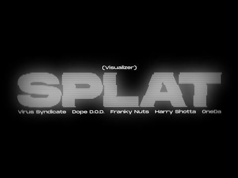 BJoshepC - Virus Syndicate x Dope D.O.D. x Franky Nuts x Harry Shotta x OneDa - SPLAT (Visualizer)