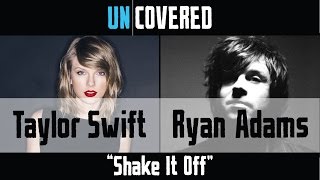 Shake it Off - Taylor Swift vs. Ryan Adams - Uncovered #29