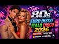 Top 80s Euro Disco Italo Disco 2026 Classic Groove Mix Modern Talking Style 🪩