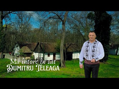 Dumitru Teleagă - Mă întorc în sat | Videoclip Oficial