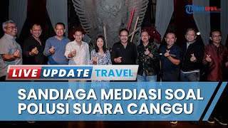 Polusi Suara Canggu Telah Mencapai Kesepakatan Bersama, Sandiaga Uno Tekankan untuk Terus Diperkuat