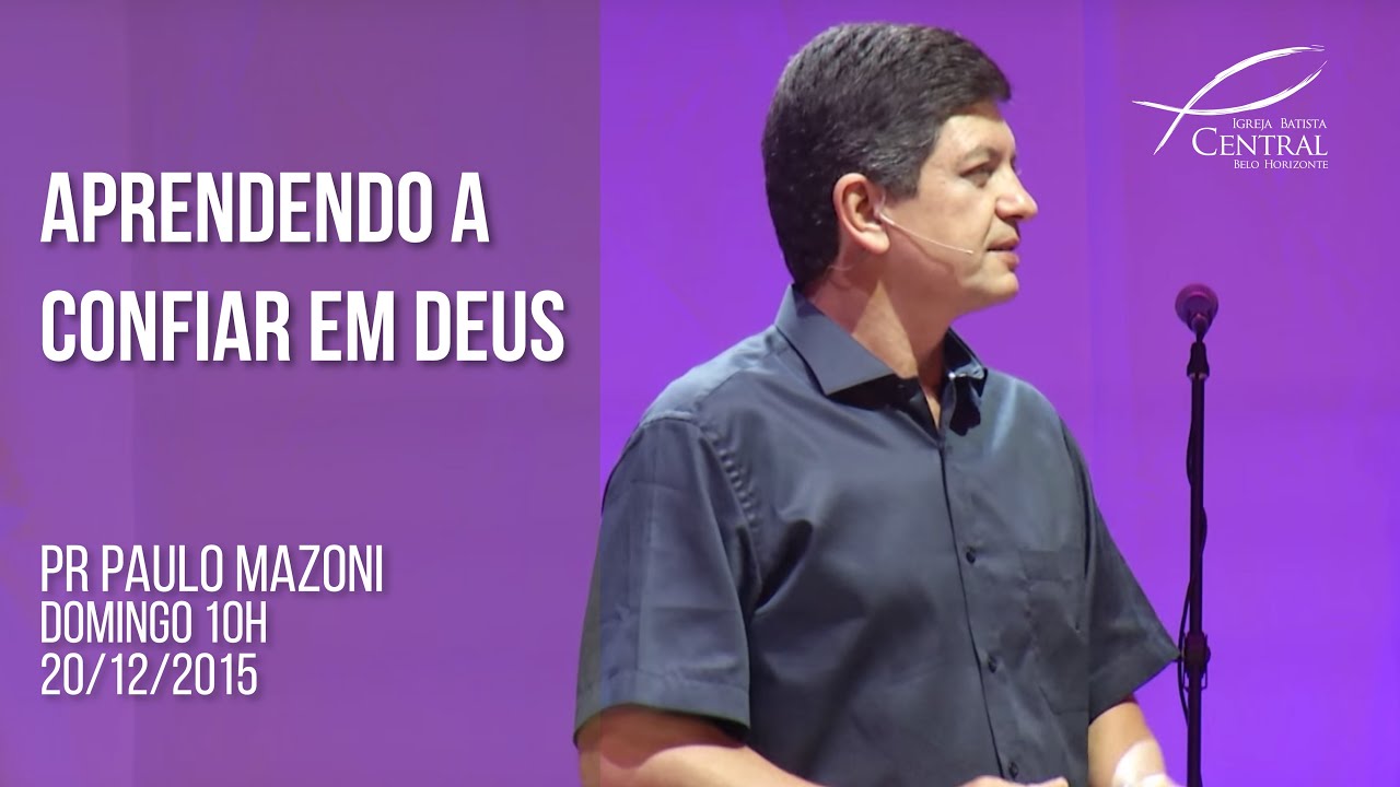 Aprendendo a confiar em Deus | Pr. Paulo Mazoni | Quinta-feira 01/12/15