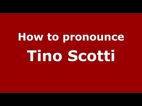 How to pronounce Tino Scotti (Italian/Italy) - PronounceNames.com