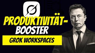 Elon Musks Grok Workspaces: Warum das jeder kennen sollte!