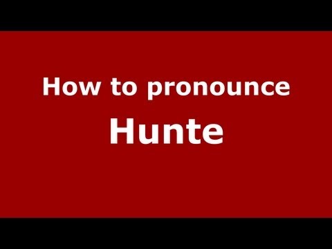 How to Pronounce Hunte - PronounceNames.com