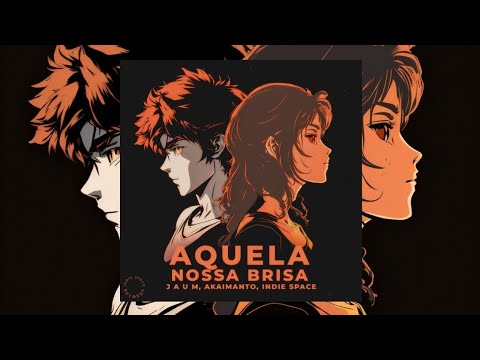 Akaimanto x J a u m - Aquela Nossa Brisa