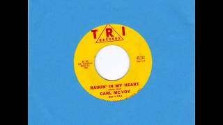 CARL McVOY  -  RAININ' IN MY HEART  - YOUR MAGIC LOVE -  TRI 212