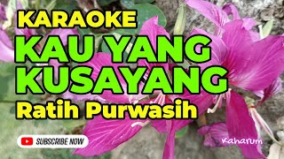 Download lagu Karaoke KAU YANG KUSAYANG Ratih Purwasih mp3
