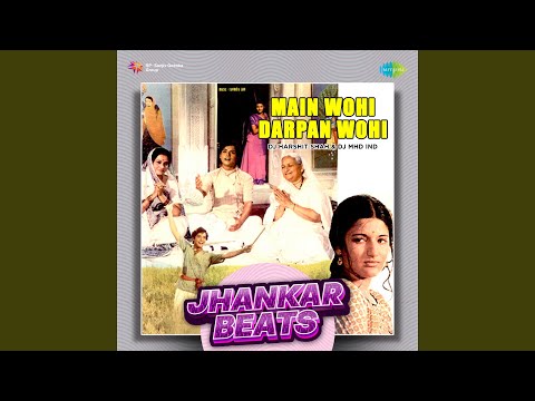 Main Wohi Darpan Wohi - Jhankar Beats