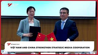 Việt Nam and China strengthen strategic media cooperation | Vietnam Today