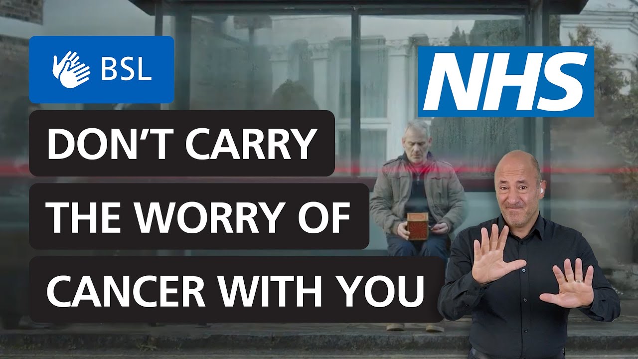 Don't carry the worry of cancer with you | NHS (BSL)
