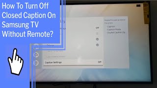 How To Turn Off Closed Caption On Samsung TV Without Remote?