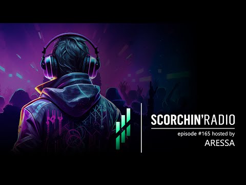 Scorchin' Radio 165 - Aressa