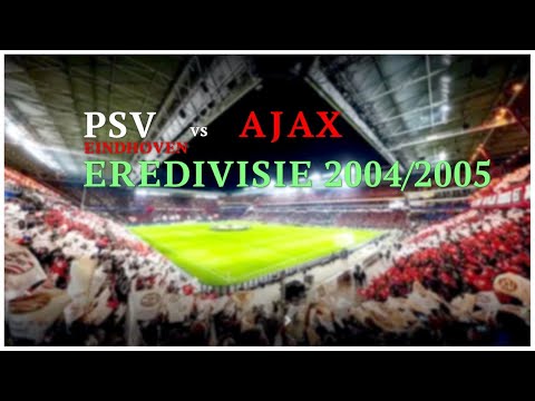 PSV Eindhoven vs Ajax (Netherlands Eredivisie 2004/2005)